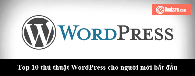 top-10-thu-thuat-wordpress-cho-nguoi-moi-bat-dau