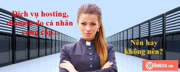tai-sao-khong-nen-mua-hosting-do-ca-nhan-cung-cap