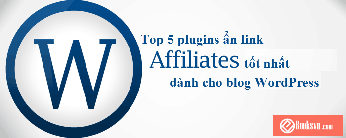top-5-plugins-an-link-affiliates-tot-nhat-cho-wordpress