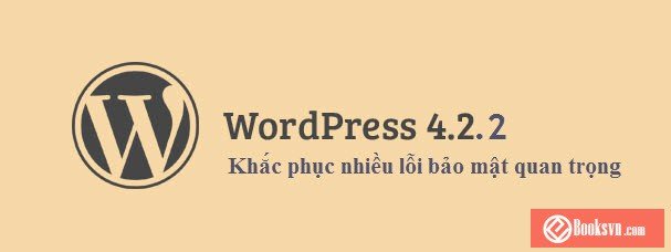 wordpress-4-2-2-len-ke-khac-phuc-them-nhieu-loi-bao-mat