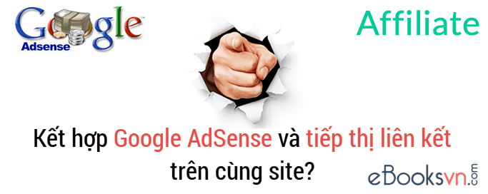 ket-hop-google-adsense-va-tiep-thi-lien-ket-tren-cung-site