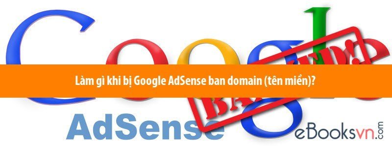 lam-gi-khi-bi-google-adsense-ban-domain