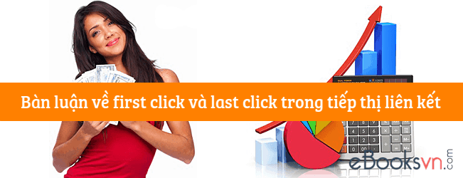 ban-luan-ve-first-click-va-last-click-trong-tiep-thi-lien-ket