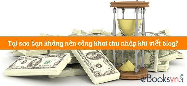 tai-sao-ban-khong-nen-cong-khai-thu-nhap-khi-viet-blog