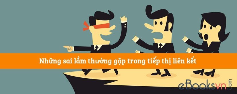 nhung-sai-lam-thuong-gap-trong-tiep-thi-lien-ket