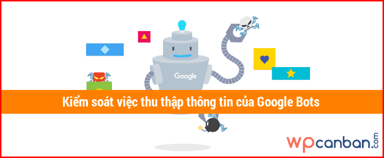 kiem-soat-viec-thu-thap-du-lieu-cua-google-bots-tren-website
