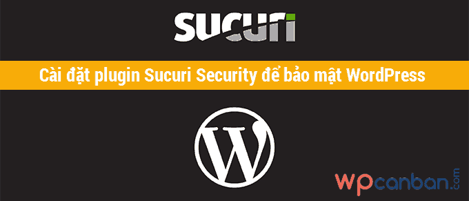 cai-dat-va-su-dung-plugin-sucuri-security-de-bao-mat-wordpress