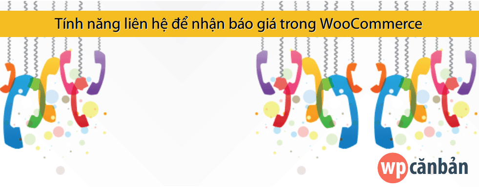 tinh-nang-lien-he-de-nhan-bao-gia-call-for-price-trong-woocommerce
