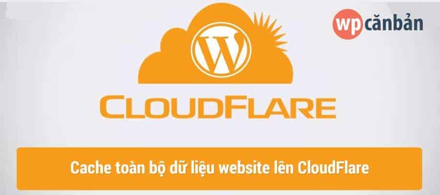 huong-dan-cache-toan-bo-du-lieu-website-len-cloudflare