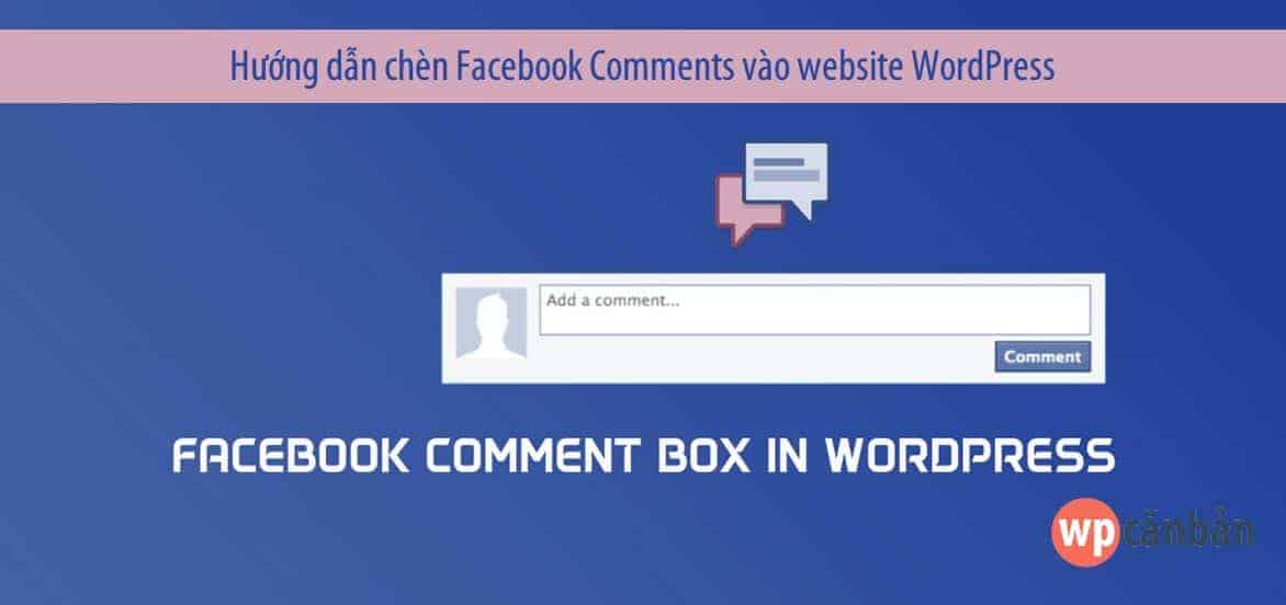 huong-dan-chen-facebook-comments-vao-website-wordpress