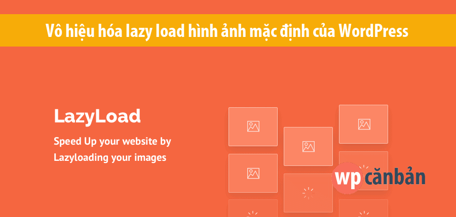vo-hieu-hoa-lazy-load-hinh-anh-mac-dinh-cua-wordpress-5-5