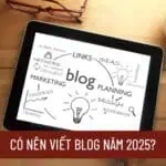 co-nen-viet-blog-nam-2025